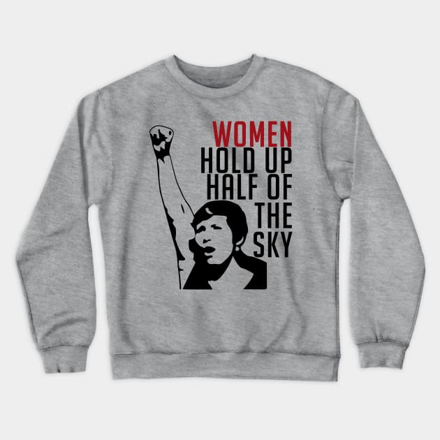 Women Hold Up Half Of The Sky - Feminist, Revolutionary, Radical, Leftist Crewneck Sweatshirt by SpaceDogLaika